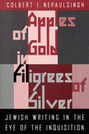 Apples of Gold in Filigrees of Silver: Jewish Writing in the Eye of the Spanish Inquisition