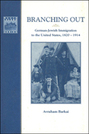 Branching Out: German-Jewish Immigration to the United States, 1820–1914