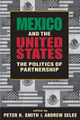 Mexico and the United States: The Politics of Partnership
