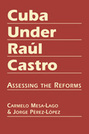 Cuba Under Raúl Castro: Assessing the Reforms