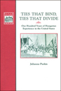 Ties That Bind, Ties That Divide: 100 Years of Hungarian Experience in the United States