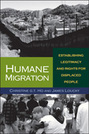 Humane Migration: Establishing Legitimacy and Rights for Displaced People