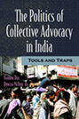 The Politics of Collective Advocacy in India: Tools and Traps