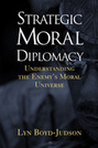 Strategic Moral Diplomacy: Understanding the Enemy’s Moral Universe