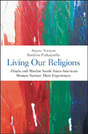 Living Our Religions: Hindu and Muslim South Asian—American Women Narrate Their Experiences