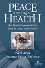 Peace through Health: How Health Professionals Can Work for a Less Violent World