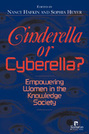 Cinderella or Cyberella? Empowering Women in the Knowledge Society