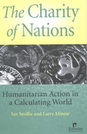The Charity of Nations: Humanitarian Action in a Calculating World