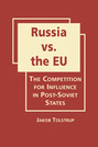 Russia vs. the EU: The Competition for Influence in Post-Soviet States