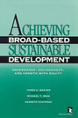 Achieving Broad-Based Sustainable Development: Governance, Environment, and Growth with Equity