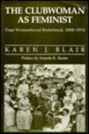 The Clubwoman As Feminist: True Womanhood Redefined, 1868 to 1914 