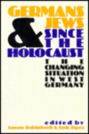 Germans and Jews Since the Holocaust: The Changing Situation in West Germany