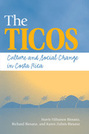 The Ticos: Culture and Social Change in Costa Rica