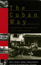 The Cuban Way: Capitalism, Communism, and Confrontation