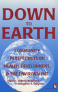 Down to Earth: Community Perspectives on Health, Development, and the Environment