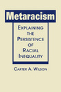 Metaracism: Explaining the Persistence of Racial Inequality