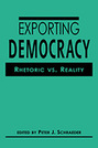 Exporting Democracy: Rhetoric vs. Reality