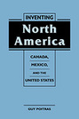 Inventing North America: Canada, Mexico, and the United States