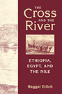 The Cross and the River: Ethiopia, Egypt, and the Nile