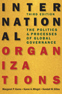 International Organizations: The Politics and Processes of Global Governance, 3rd edition