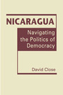 Nicaragua: Navigating the Politics of Democracy