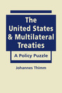 The United States and Multilateral Treaties: A Policy Puzzle