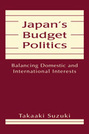 Japan's Budget Politics: Balancing Domestic and International Interests