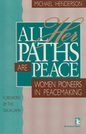 All Her Paths Are Peace: Women Pioneers in Peacemaking
