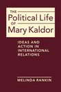 The Political Life of Mary Kaldor: Ideas and Action in International Relations