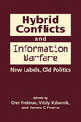 Hybrid Conflicts and Information Warfare: New Labels, Old Politics