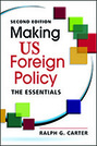 Making US Foreign Policy: The Essentials, 2nd edition