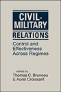 Civil-Military Relations: Control and Effectiveness Across Regimes