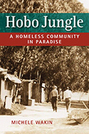 Hobo Jungle: A Homeless Community in Paradise