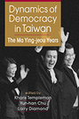 Dynamics of Democracy in Taiwan: The Ma Ying-jeou Years