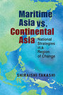 Maritime Asia vs. Continental Asia: National Strategies in a Region of Change