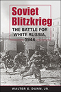 Soviet Blitzkrieg: The Battle for White Russia, 1944