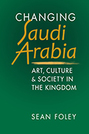 Changing Saudi Arabia: Art, Culture, and Society in the Kingdom 
