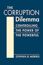 The Corruption Dilemma: Controlling the Power of the Powerful