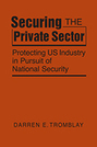 Securing the Private Sector: Protecting US Industry in Pursuit of National Security