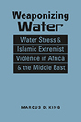 Weaponizing Water: Water Stress and Islamic Extremist Violence in Africa and the Middle East