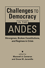 Challenges to Democracy in the Andes: Strongmen, Broken Constitutions, and Regimes in Crisis