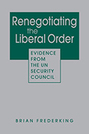 Renegotiating the Liberal Order: Evidence from the UN Security Council
