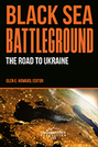 Black Sea Battleground: The Road to Ukraine