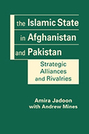 The Islamic State in Afghanistan and Pakistan: Strategic Alliances and Rivalries