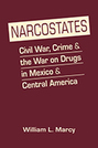 Narcostates: Civil War, Crime, and the War on Drugs in Mexico and Central America