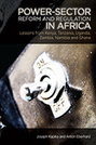 Power Sector Reform and Regulation in Africa: Lessons from Kenya, Tanzania, Uganda, Zambia, Namibia and Ghana