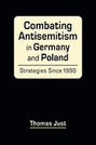 Combating Antisemitism in Germany and Poland: Strategies Since 1990