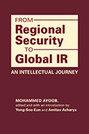 From Regional Security to Global IR: An Intellectual Journey