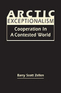 Arctic Exceptionalism:  Cooperation in a Contested World