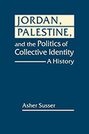  Jordan, Palestine, and the Politics of Collective Identity: A History
